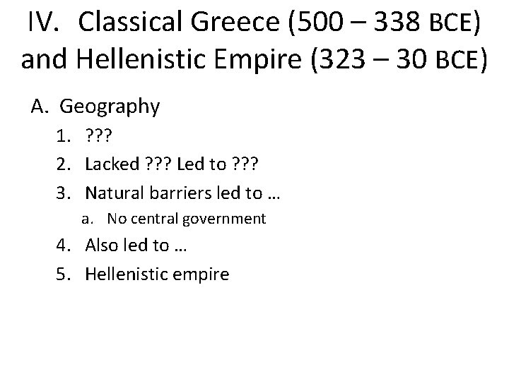 IV. Classical Greece (500 – 338 BCE) and Hellenistic Empire (323 – 30 BCE)