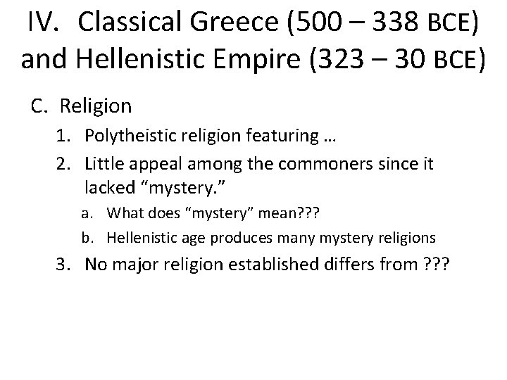 IV. Classical Greece (500 – 338 BCE) and Hellenistic Empire (323 – 30 BCE)
