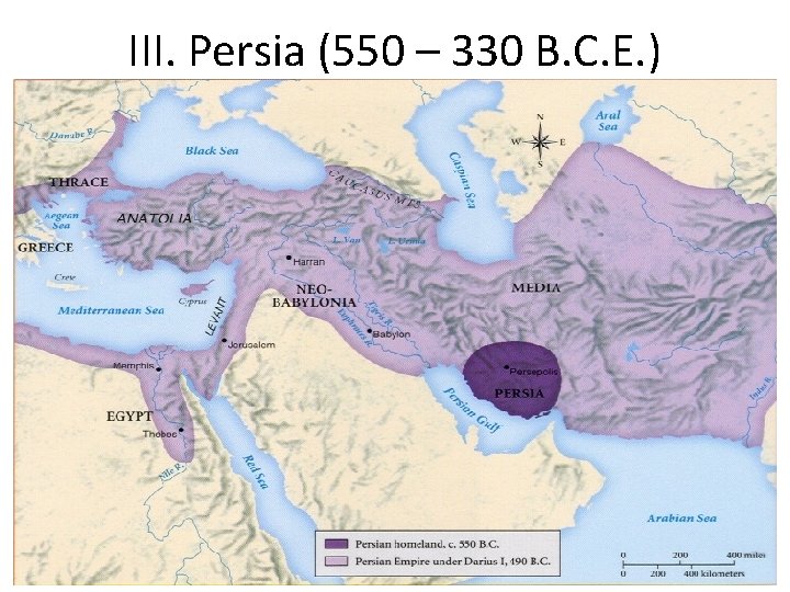 III. Persia (550 – 330 B. C. E. ) 