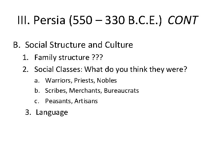 III. Persia (550 – 330 B. C. E. ) CONT B. Social Structure and