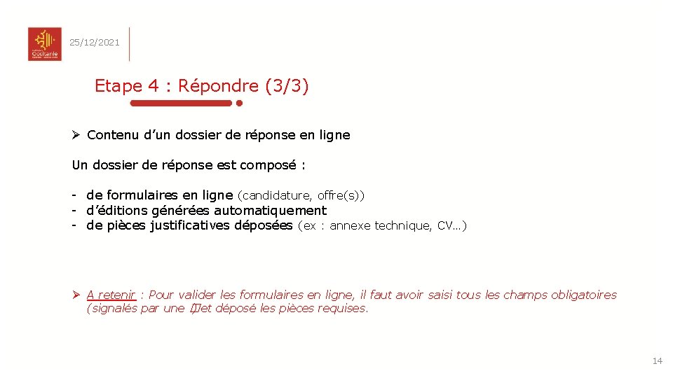 25/12/2021 Etape 4 : Répondre (3/3) Ø Contenu d’un dossier de réponse en ligne