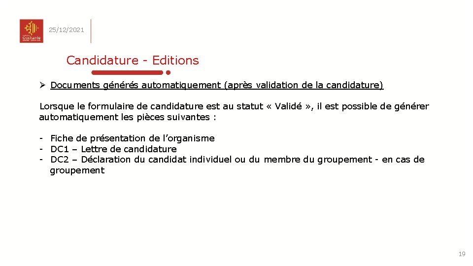 25/12/2021 Candidature - Editions Ø Documents générés automatiquement (après validation de la candidature) Lorsque