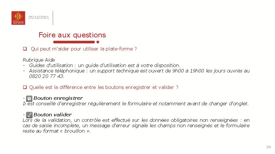 25/12/2021 Foire aux questions q Qui peut m'aider pour utiliser la plate-forme ? Rubrique