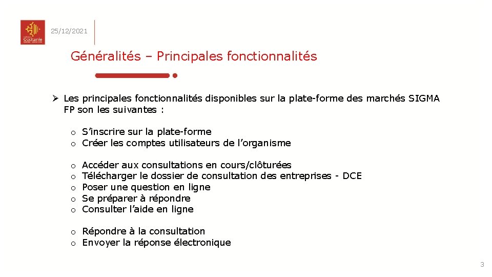 25/12/2021 Généralités – Principales fonctionnalités Ø Les principales fonctionnalités disponibles sur la plate-forme des