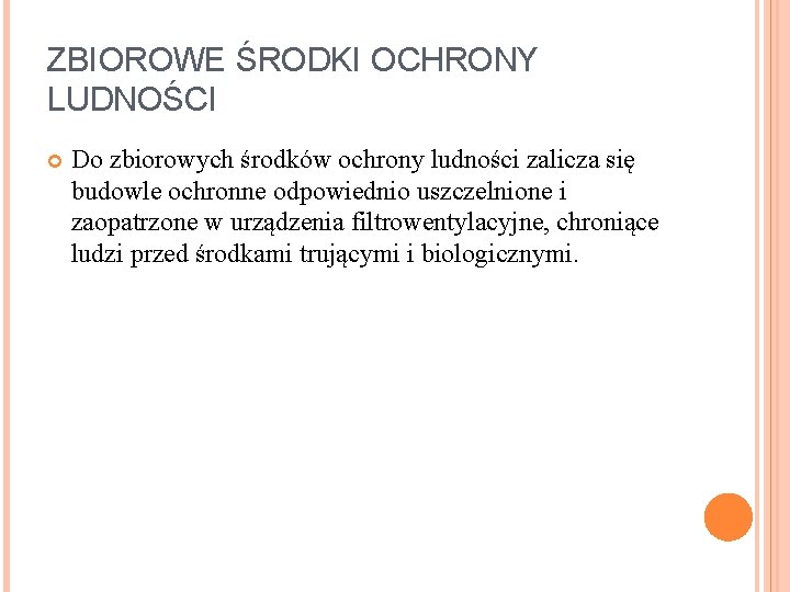 ZBIOROWE ŚRODKI OCHRONY LUDNOŚCI Do zbiorowych środków ochrony ludności zalicza się budowle ochronne odpowiednio