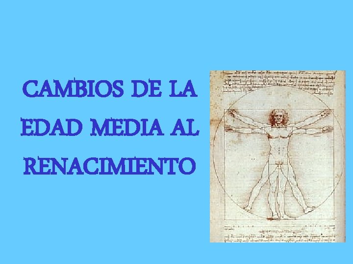 CAMBIOS DE LA EDAD MEDIA AL RENACIMIENTO 