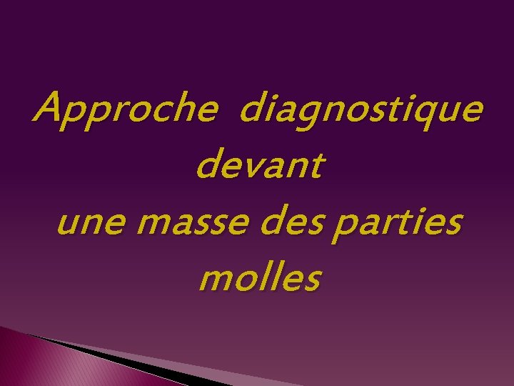 Approche diagnostique devant une masse des parties molles 