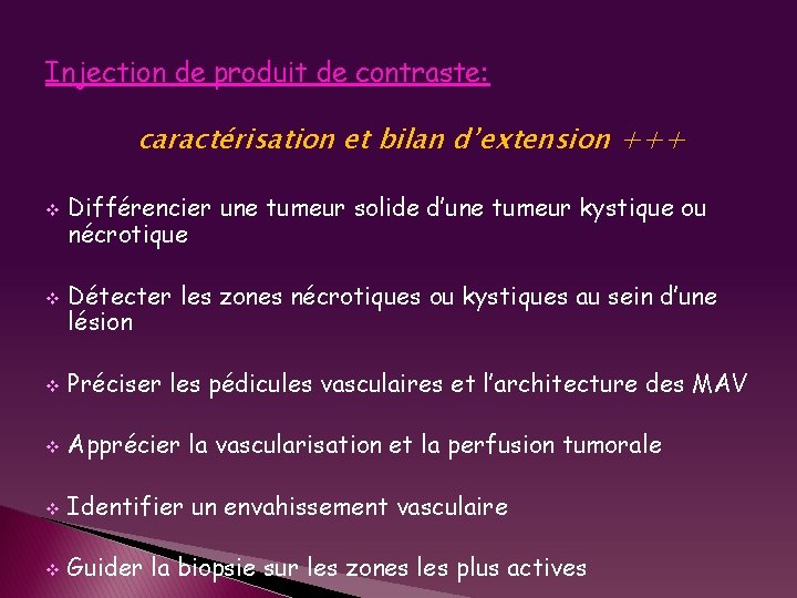 Injection de produit de contraste: caractérisation et bilan d’extension +++ v v Différencier une