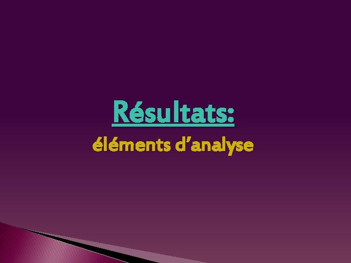 Résultats: éléments d’analyse 