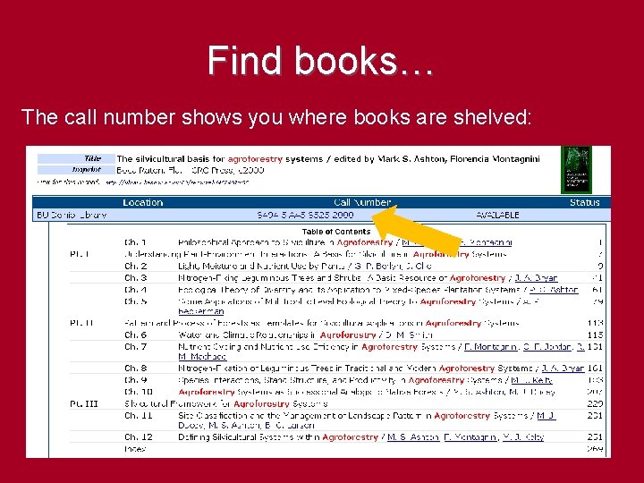 Find books… The call number shows you where books are shelved: 