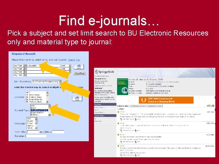 Find e-journals… Pick a subject and set limit search to BU Electronic Resources only
