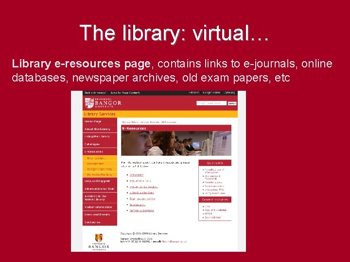 The library: virtual… Library e-resources page, contains links to e-journals, online databases, newspaper archives,