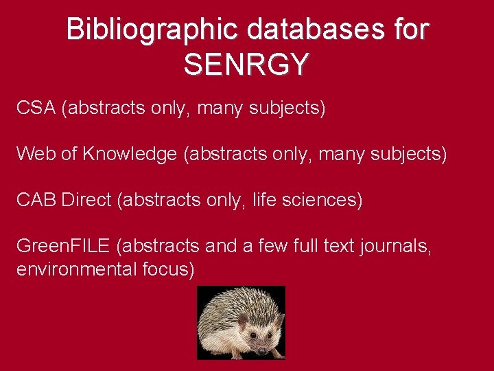 Bibliographic databases for SENRGY CSA (abstracts only, many subjects) Web of Knowledge (abstracts only,