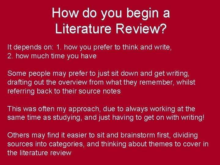 How do you begin a Literature Review? It depends on: 1. how you prefer