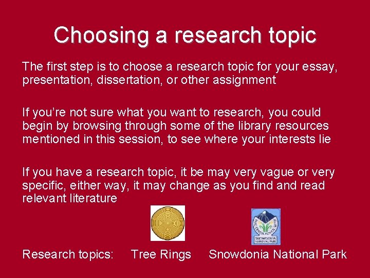 Choosing a research topic The first step is to choose a research topic for
