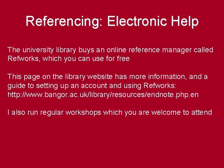Referencing: Electronic Help The university library buys an online reference manager called Refworks, which