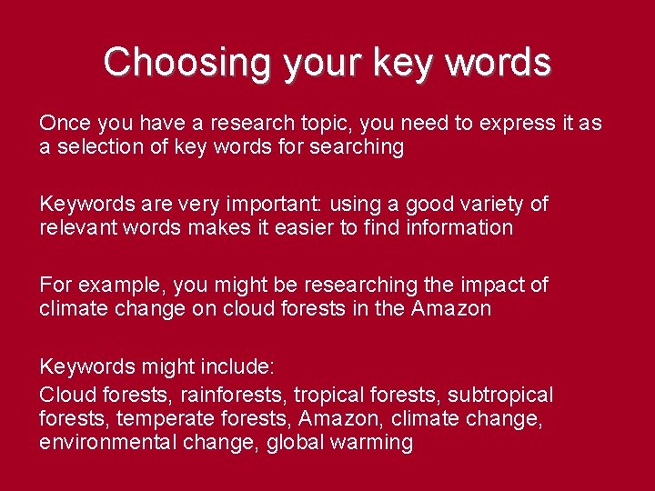 Choosing your key words Once you have a research topic, you need to express