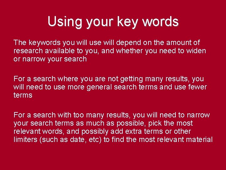 Using your key words The keywords you will use will depend on the amount