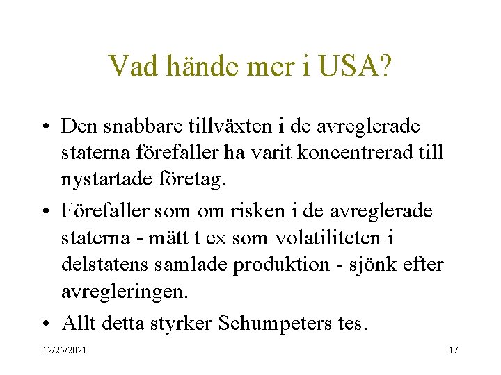 Vad hände mer i USA? • Den snabbare tillväxten i de avreglerade staterna förefaller