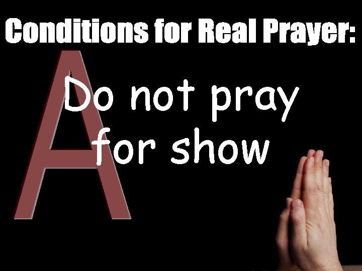 Do not pray for show 