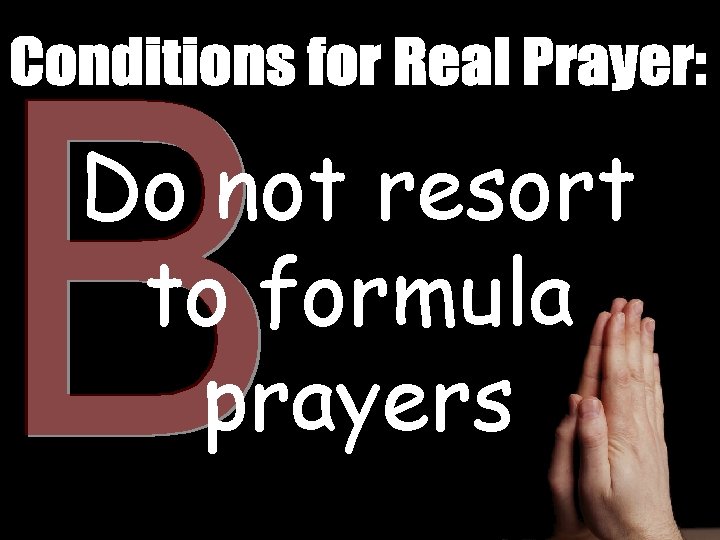 Do not resort to formula prayers 