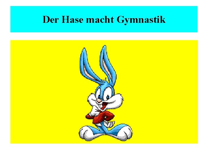 Der Hase macht Gymnastik 