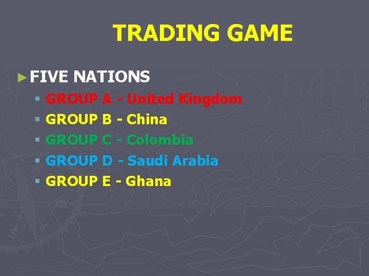 TRADING GAME ► FIVE § § § NATIONS GROUP A - United Kingdom GROUP