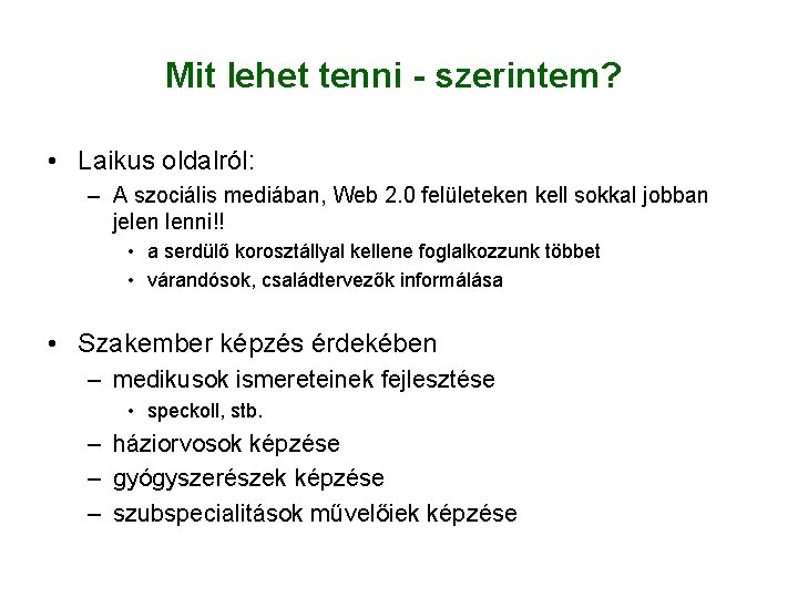 Mit lehet tenni - szerintem? • Laikus oldalról: – A szociális mediában, Web 2.