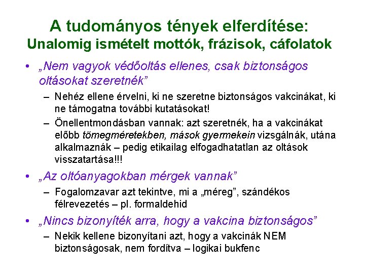 A tudományos tények elferdítése: Unalomig ismételt mottók, frázisok, cáfolatok • „Nem vagyok védőoltás ellenes,