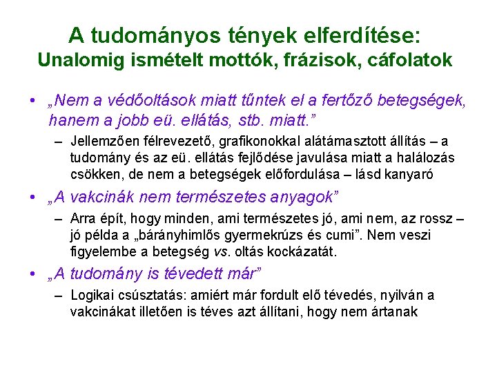 A tudományos tények elferdítése: Unalomig ismételt mottók, frázisok, cáfolatok • „Nem a védőoltások miatt