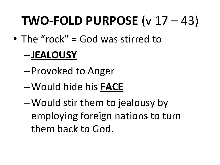 TWO-FOLD PURPOSE (v 17 – 43) • The “rock” = God was stirred to