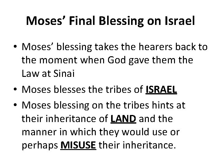 Moses’ Final Blessing on Israel • Moses’ blessing takes the hearers back to the