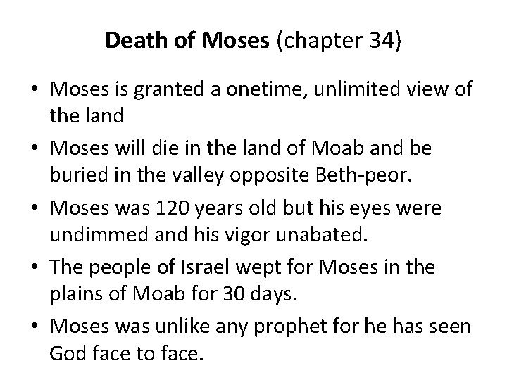 Death of Moses (chapter 34) • Moses is granted a onetime, unlimited view of