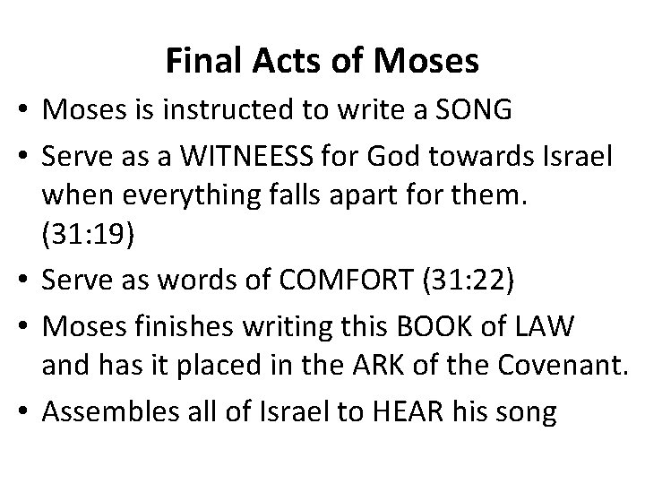 Final Acts of Moses • Moses is instructed to write a SONG • Serve