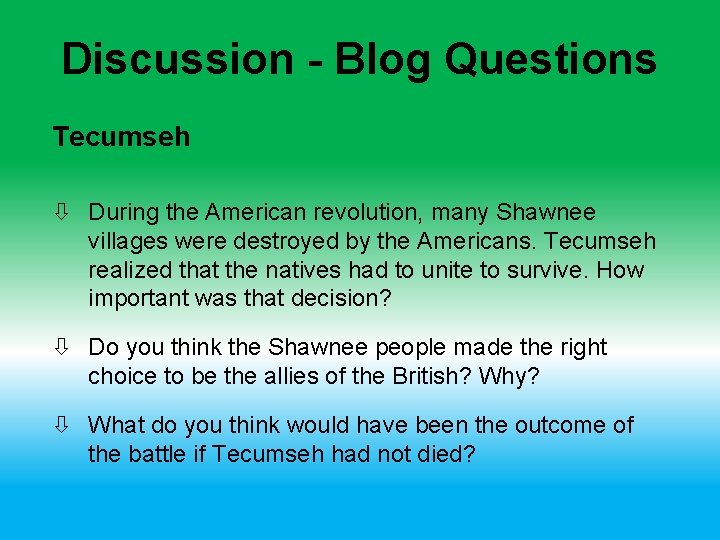 Discussion - Blog Questions Tecumseh During the American revolution, many Shawnee villages were destroyed