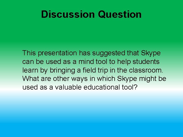 Discussion Question This presentation has suggested that Skype can be used as a mind