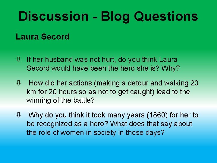 Discussion - Blog Questions Laura Secord If her husband was not hurt, do you