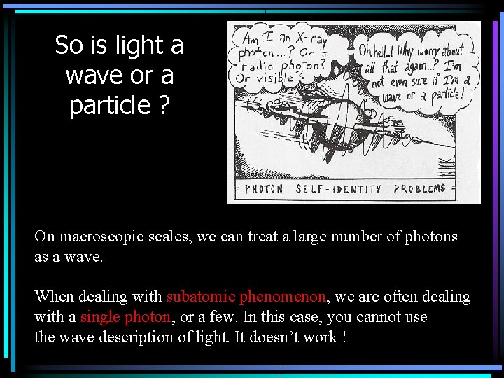 So is light a wave or a particle ? On macroscopic scales, we can