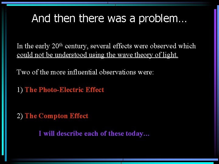 And then there was a problem… In the early 20 th century, several effects