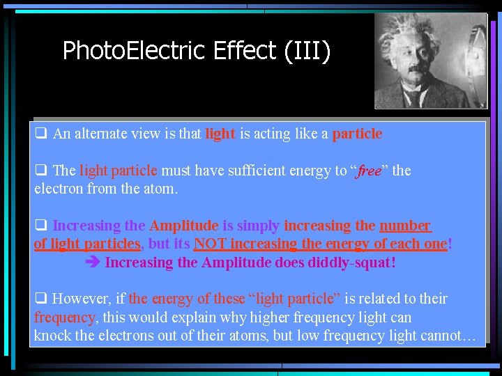 Photo. Electric Effect (III) q An alternate view is that light is acting like