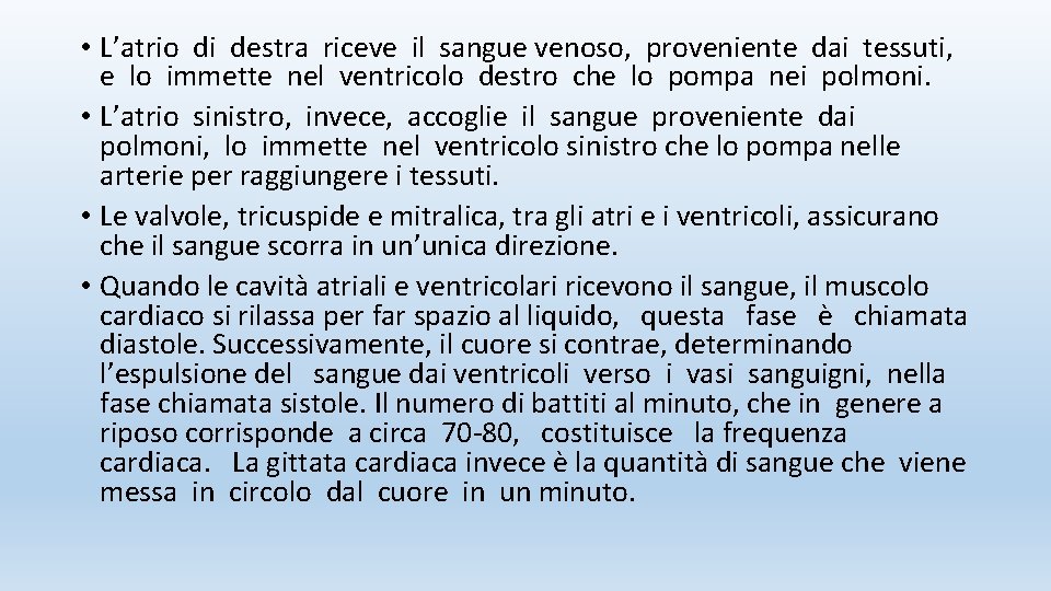  • L’atrio di destra riceve il sangue venoso, proveniente dai tessuti, e lo