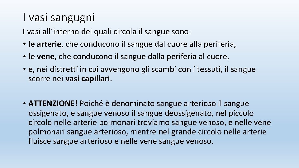 I vasi sangugni I vasi all´interno dei quali circola il sangue sono: • le