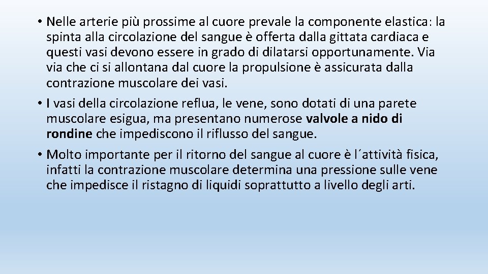  • Nelle arterie più prossime al cuore prevale la componente elastica: la spinta