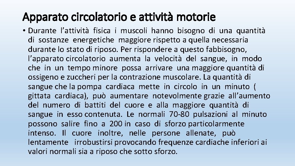 Apparato circolatorio e attività motorie • Durante l’attività fisica i muscoli hanno bisogno di