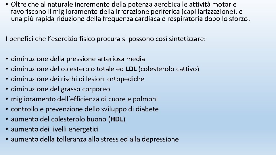  • Oltre che al naturale incremento della potenza aerobica le attività motorie favoriscono