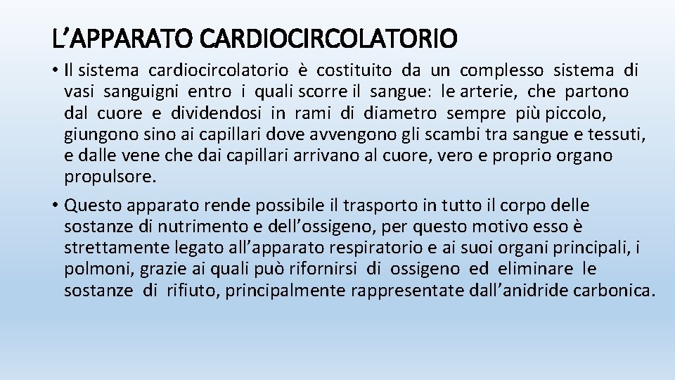 L’APPARATO CARDIOCIRCOLATORIO • Il sistema cardiocircolatorio è costituito da un complesso sistema di vasi