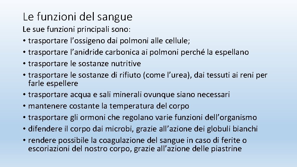 Le funzioni del sangue Le sue funzioni principali sono: • trasportare l’ossigeno dai polmoni