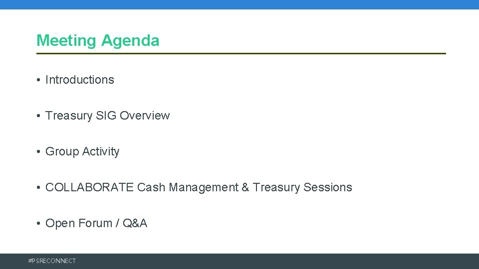 Meeting Agenda • Introductions • Treasury SIG Overview • Group Activity • COLLABORATE Cash Meeting Agenda • Introductions • Treasury SIG Overview • Group Activity • COLLABORATE Cash