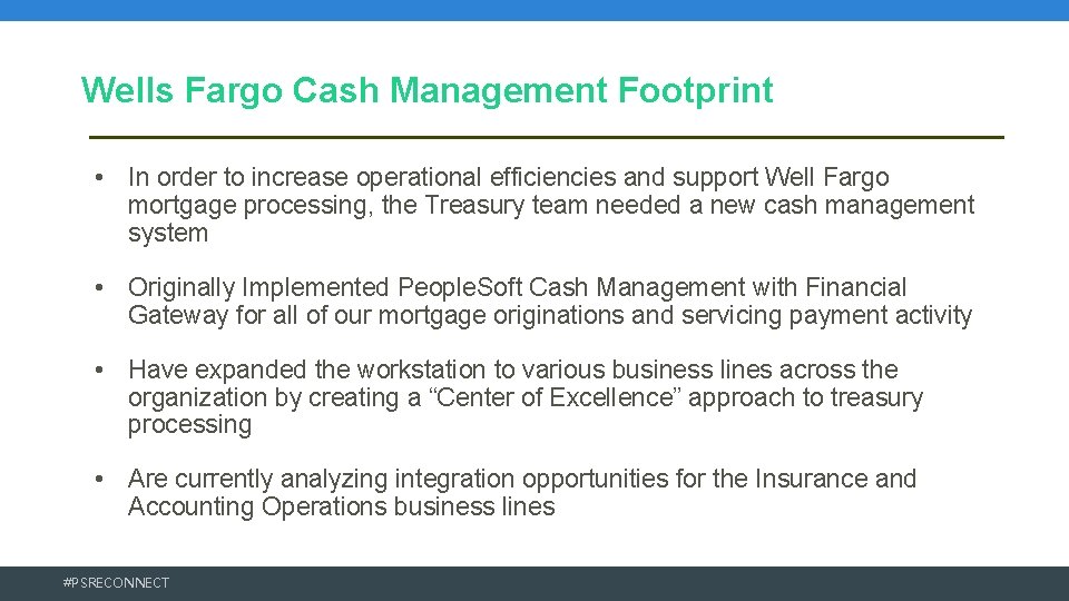 Wells Fargo Cash Management Footprint • In order to increase operational efficiencies and support Wells Fargo Cash Management Footprint • In order to increase operational efficiencies and support