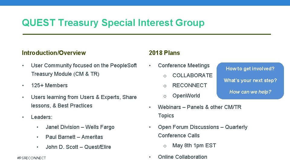 QUEST Treasury Special Interest Group Introduction/Overview 2018 Plans • • User Community focused on QUEST Treasury Special Interest Group Introduction/Overview 2018 Plans • • User Community focused on